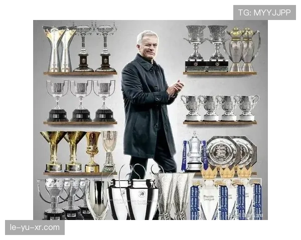 穆里尼奥战术精髓解析：稳固防守与高效反击成制胜关键