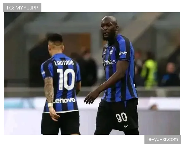 劳塔罗依赖卢卡库?双前锋战术中的角色与效率分析 劳塔罗依赖卢卡库?双前锋战术中的角色与效率分析